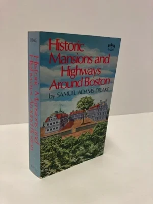 Historic Mansions and Highways Around BostonDrake, Samuel Adams