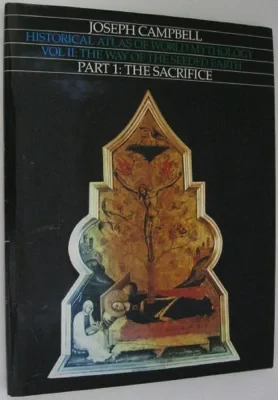 Historical Atlas of World Mythology Vol II: The Way of the Seeded Earth, Part 1: The SacrificeCampbell, Joseph