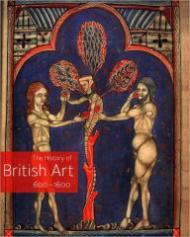 History of British Art 600 - 1600, TheAyers (Ed.), Tim