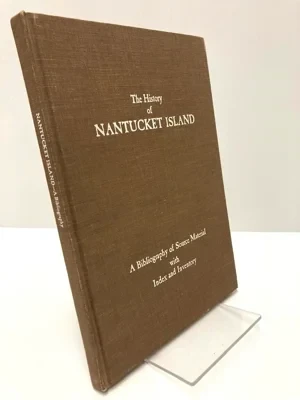 History of Nantucket Island, The: A Bibliography of Source Material with Index and InventoryCoffin, Marie M.