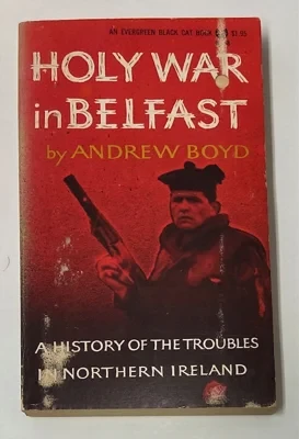 Holy War in Belfast: A History of the Troubles in Northern IrelandBoyd, Andrew