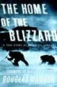 Home of the Blizzard: A True Story of Antarctic SurvivalMawson, Douglas