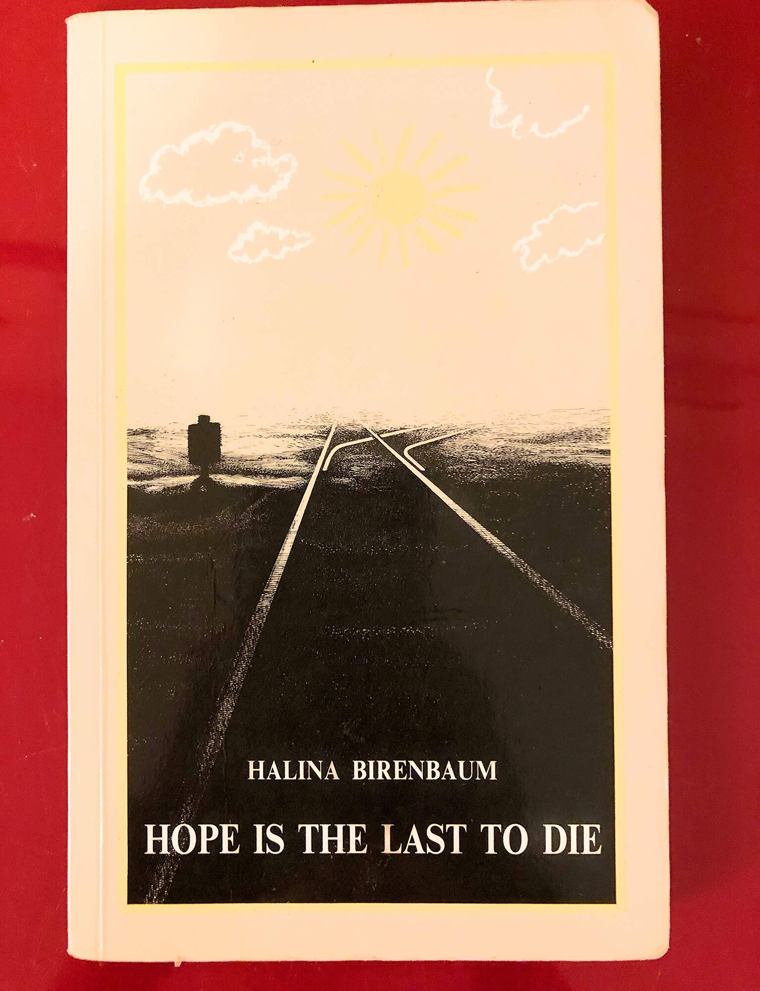 Hope is the last to die: a personal documentation of Nazi terror by: Birenbaum, Halina