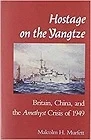 Hostage on the Yangtze: Britain, China, and the Amethyst Crisis of 1949Murfett, Malcolm H.