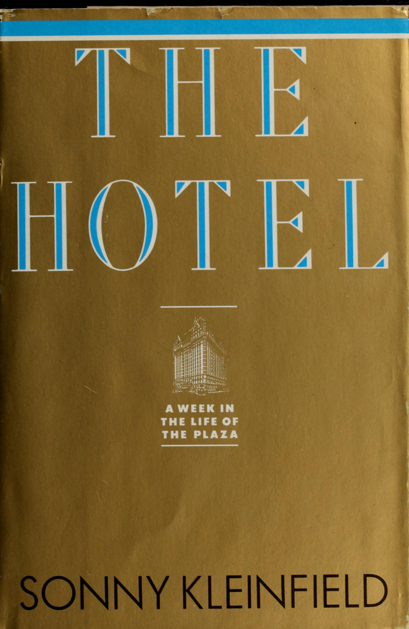Hotel, The: A Week in the Life of the Plaza by: Kleinfield, Sonny