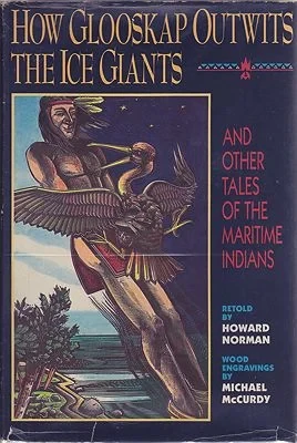 How Glooskap Outwits the Ice Giants and Other Tales of the Maritime IndiansNorman, Howard/Michael McCurdy