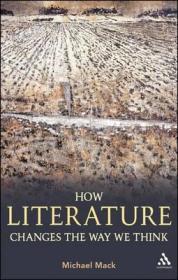 How Literature Changes the Way We ThinkMack, Michael
