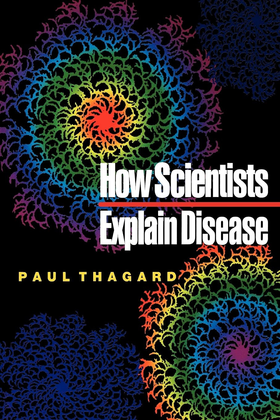 How Scientists Explain Disease by: Thagard, Paul