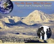How We Know What We Know About Our Changing Climate: Scientists and Kids Explore Global WarmingCherry, Lynne