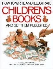 How to Write and Illustrate Children's BooksBicknell, Treld Pelkey (Editor)