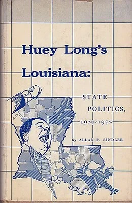 Huey Long's Louisiana: State Politics 1920-1952Sindler, Allan P.