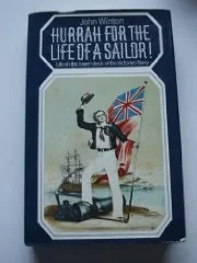 Hurrah for the life of a sailor!: Life on the lower-deck of the Victorian NavyWinton, John