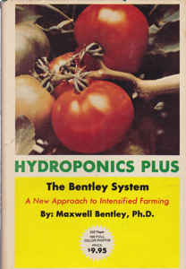 Hydroponics Plus: The Bentley System, A New Approach to Intensified Farming [INSCRIBED COPY] by: Bentley, Maxwell