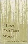 I Love This Dark WorldFogel, Alice B.