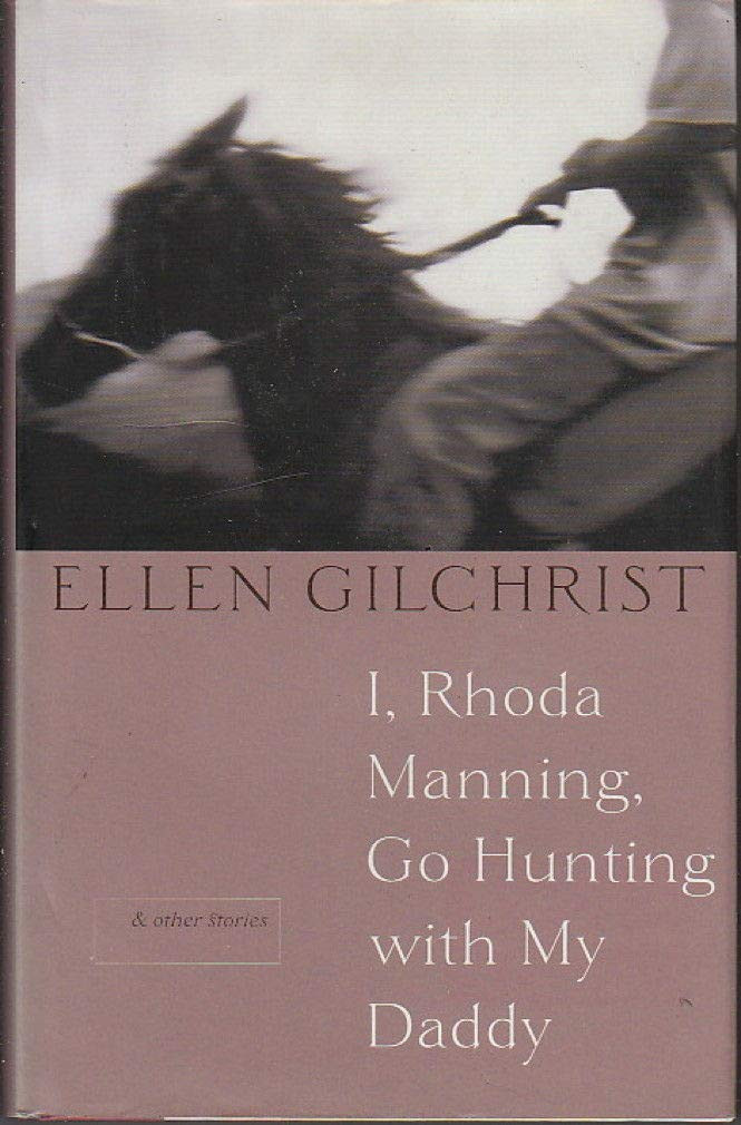 I, Rhoda Manning, Go Hunting with My Daddy: And Other Stories by: Gilchrist, Ellen
