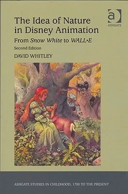 Idea of Nature in Disney Animation, The: From Snow White to WALL-EWhitley, David