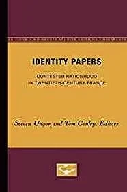 Identity Papers: Contested Nationhood in Twentieth-Century FranceConley, Tom (Editor)