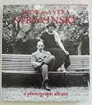 Igor and Vera Stravinsky: A Photograph Album, 1921 to 1971N/A