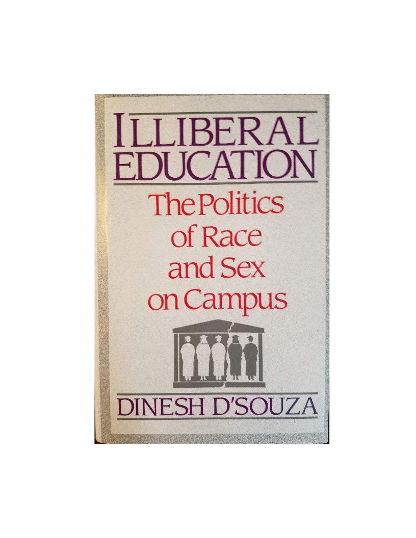 Illiberal Education: The Politics of Race and Sex on Campus by: D'Souza, Dinesh