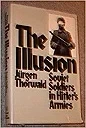Illusion, The: Soviet Soldiers in Hitler's ArmiesThorwald, J.