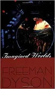 Imagined WorldsDyson, Freeman