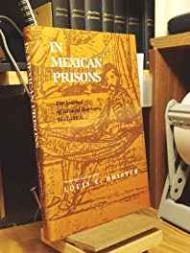 In Mexican Prisons: The Journal of Eduard Harkort, 1832-1834Brister, Louis E.