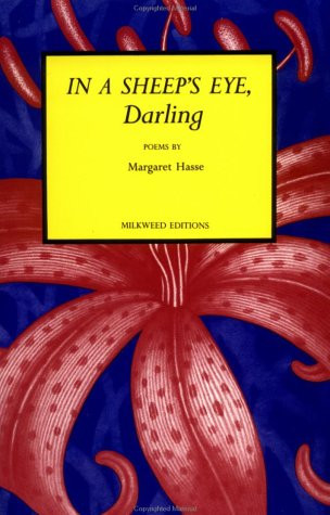 In a Sheep's Eye, Darling: Poems by: Hasse, Margaret
