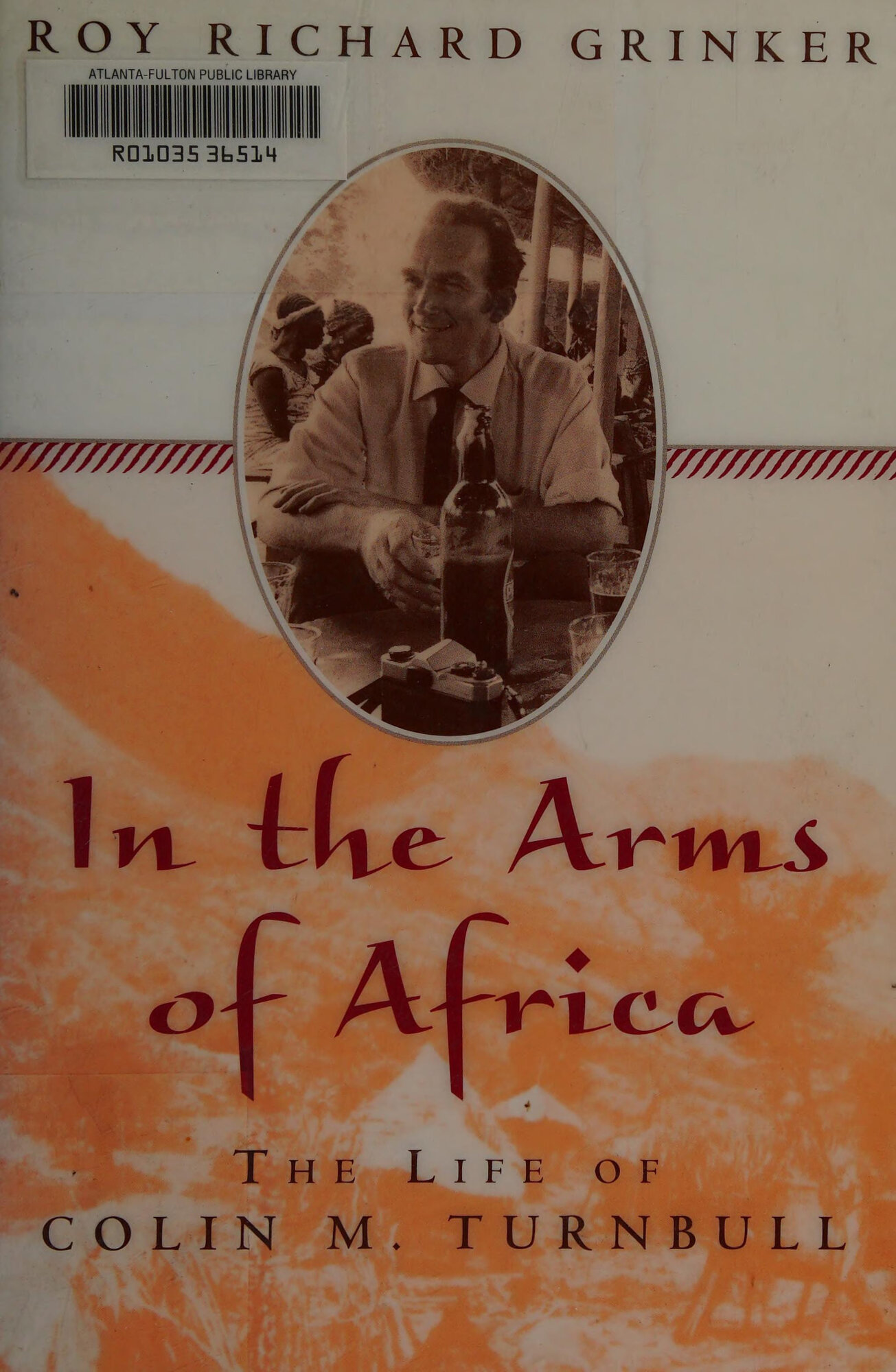 In the Arms of Africa: The Life of Colin Turnbull by: Grinker, Roy Richard