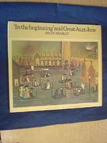 'In the Beginning' Said Great-Aunt JaneBradley, Helen, Illust. by: Helen Bradley
