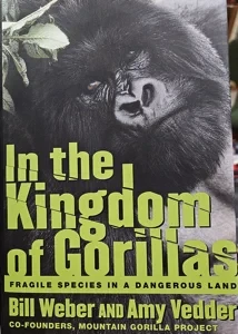 In the Kingdom of Gorillas: Fragile Species in a Dangerous Land by: Weber, Bill Vedder, Amy