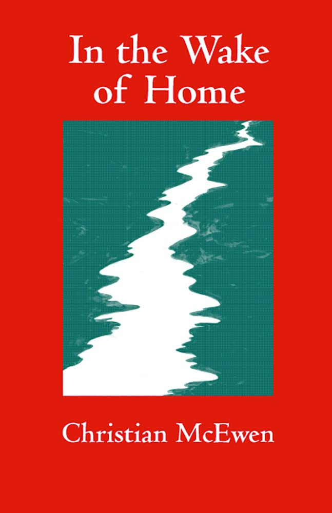 In the Wake of Home by: McEwen, Christian