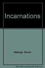 IncarnationsMalanga, Gerard