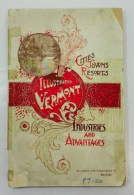 Industrial Advantages of the State of Vermont, Together with an Account of the Material Development and Progress of the Principal Cities and Towns, and a Series of Comprehensive Sketches of the Representative Business Enterprises, The