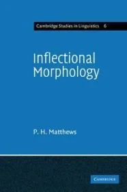 Inflectional Morphology: A Theoretical Study Based on Aspects of Latin Verb ConjugationMatthews, P. H.
