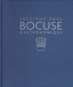 Institut Paul Bocuse Gastronomique: The Definitive Step-By-Step Guide to Culinary Excellence by: Bocuse, Paul, Fleury, Herve, Illust. by: Jeannette, Aurelie, Thevenetm Jonathan