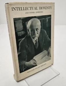 Intellectual Honesty: And Other Addresses Being Mainly Chapel Talks at Smith College by: Neilson, William AllanForward: Chase, Mary Ellen