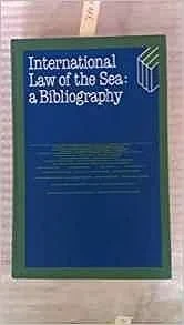 International Law of the Sea - A BibliographyPapadakis, Nikos