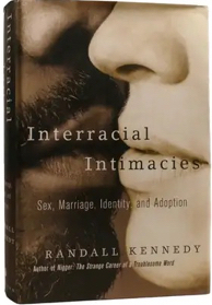 Interracial Intimacies: Sex, Marriage, Identity, and Adoption by: Kennedy, Randall