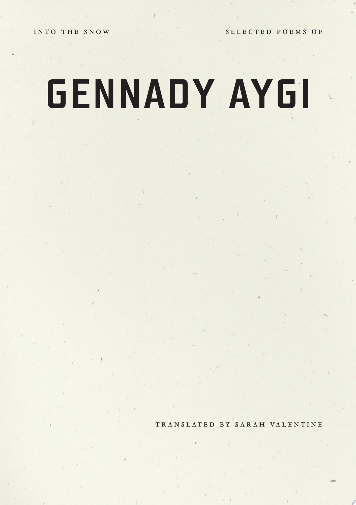 Into the Snow: Selected Poems of Gennady Aygi by: Aygi, Gennady