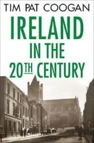Ireland in the 20th Century Coogan, Tim Pat 