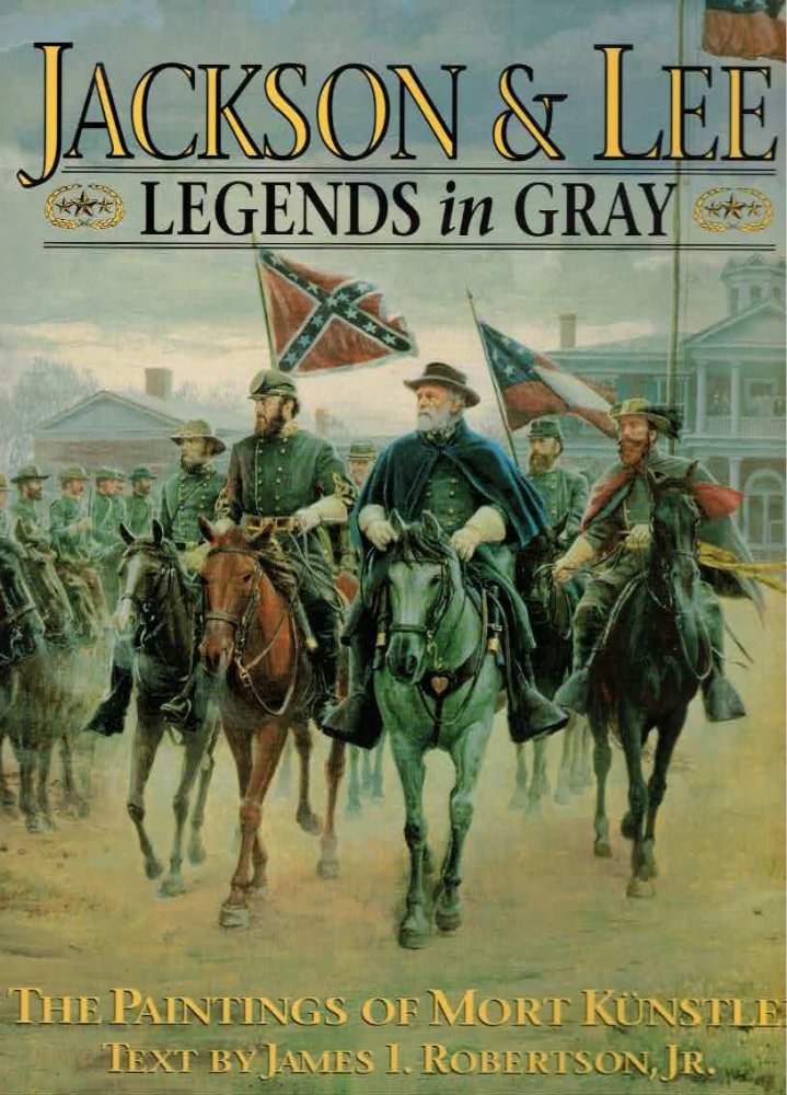 Jackson & Lee: Legends in Gray by: Robertson, James I. Jr., Illust. by: Kunstler, Mort