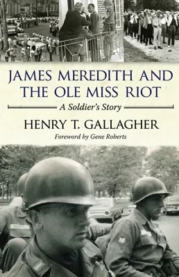 James Meredith and the Ole Miss Riot: A Soldier's Story (SIGNED)Gallagher, Henry T.