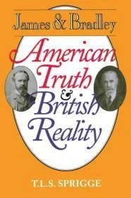 James and Bradley: American Truth & British RealitySprigge, T.L.S.