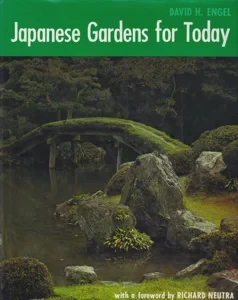Japanese Gardens for Today by: Engel, David H.Forward: Neutra, Richard