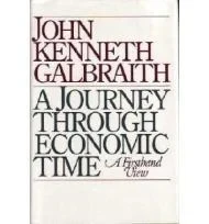 Journey Through Economic Time, AGalbraith, John Kenneth