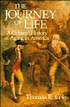 Journey of Life, The : A Cultural History of Aging in AmericaCole, Thomas R.