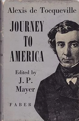 Journey to AmericaTocqueville, Alexis de and J.P. Mayer (Ed.)