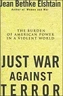 Just War Against Terror: The Burden of American Power In a Violent WorldElshtain, Jean Bethke