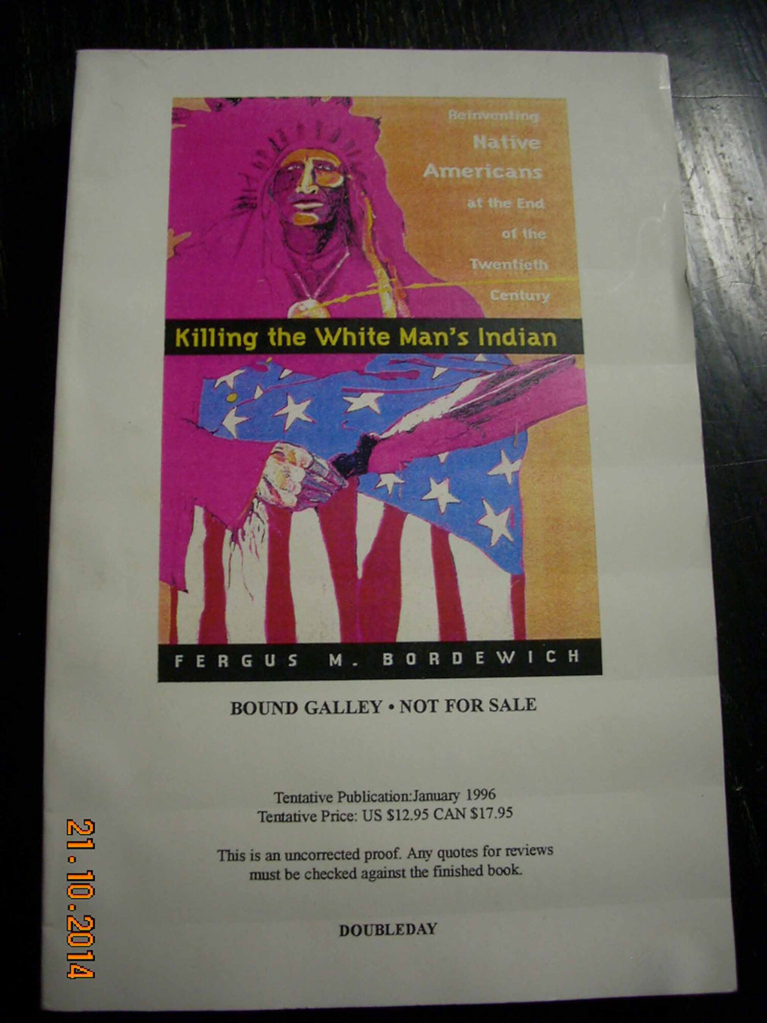 Killing The White Man's Indian; Reinventing Native Americans at the End of the Twentieth Century by: Bordewich, Fergus M.