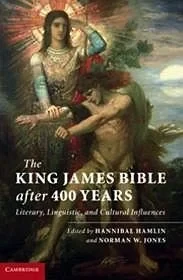 King James Bible After 400 Years, The: Literary, Linguistic, and Cultural InfluencesHamlin, Hannibal